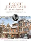 F. Scott Fitzgerald in Minnesota ─ The Writer & His Friends at Home