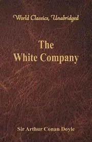 The White Company (World Classics, Unabridged)