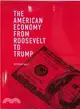 The American Economy from Roosevelt to Trump