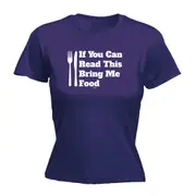 If You Can Read This Bring Me Food - Funny Novelty Womens T-Shirt T Shirt Tshirt