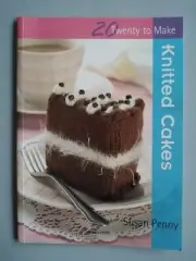 KNITTED CAKES - from the Twenty to Make series - 48 pages - Susan Penny - NEW