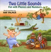 Two Little Sounds: Fun With Phonics And Numbers -Hap Palmer CD