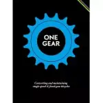 ONE GEAR: CONVERTING AND MAINTAINING SINGLE SPEED & FIXED GEAR BICYCLES