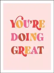 You're Doing Great: Uplifting Quotes to Empower and Inspire