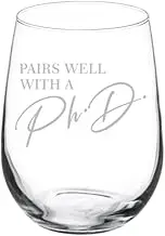 MIP Wine Glass Goblet Pairs Well With A Ph D Funny Graduation PhD Grad Graduate Gift Doctor Student (17 oz Stemless)