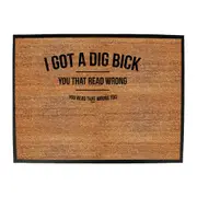 Got A Dig Bick - Funny Novelty Doormat Man Cave Floor mat