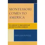 MONTESSORI COMES TO AMERICA: THE LEADERSHIP OF MARIA MONTESSORI AND NANCY MCCORMICK RAMBUSCH