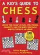 Kid's Guide to Chess: Learn the Game's Rules, Strategies, Gambits, and the Most Popular Moves to Beat Anyone!--100 Tips and Tricks for Kings