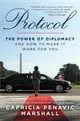 Protocol: The Power of Diplomacy and How to Make It Work for You.