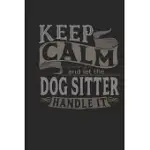 KEEP CALM AND LET THE DOG SITTER HANDLE IT: DOG SITTER NOTEBOOK - DOG SITTER JOURNAL - HANDLETTERING - LOGBOOK - 110 DOTGRID PAPER PAGES - 6 X 9