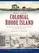 Historic Tales of Colonial Rhode Island ─ Aquidneck Island and the Founding of the Ocean State