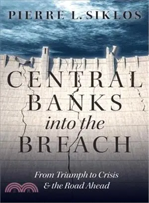 Central Banks into the Breach ─ From Triumph to Crisis and the Road Ahead