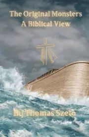 The Original Monsters: A Biblical View by Thomas Szeto Paperback Book