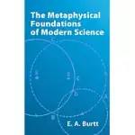 THE METAPHYSICAL FOUNDATIONS OF MODERN SCIENCE