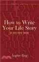 How to Write Your Life Story in Ten Easy Steps ― A Splendid Guide to Writing the Story of Your Life