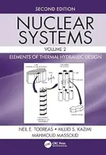 NUCLEAR SYSTEMS VOLUME II: ELEMENTS OF THERMAL HYDRAULIC DESIGN 2/E NEIL E. TODREAS 2022 CRC