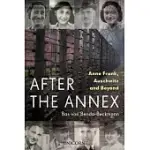 AFTER THE ANNEX: ANNE FRANK AND HER COMPANIONS IN THE NAZI DEATH CAMPS