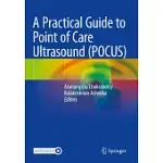 A PRACTICAL GUIDE TO POINT OF CARE ULTRASOUND (POCUS)
