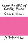 Learn the ABC of Cooling Towers: Quick Book.9781505277654 Fast Free Shipping<|