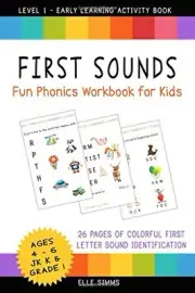 FIRST SOUNDS - FUN PHONICS WORKBOOK FOR KIDS: LEVEL 1 - By Elle Simms BRAND NEW