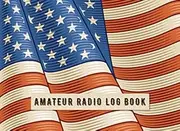 Amateur Radio Log Book: Amateur Radio Station Log Book, Ham Radio Journal, Notebook for Amateur Radio Operator. Perfect for Hamradio operations in HF, VHF, UHF and dxpedition.