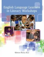 English Language Learners in Literacy Workshops by Marsha Riddle Buly