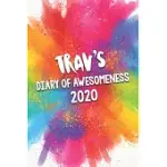 TRAV’’S DIARY OF AWESOMENESS 2020: UNIQUE PERSONALISED FULL YEAR DATED DIARY GIFT FOR A BOY CALLED TRAV - PERFECT FOR BOYS & MEN - A GREAT JOURNAL FOR