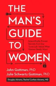 The Man's Guide to Women: Scientifically Proven Secrets from the "Love Lab"