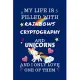 My Life Is Filled With Rainbows Cryptography And Unicorns And I Only Love One Of Them: Perfect Gag Gift For A Lover Of Cryptography - Blank Lined Note