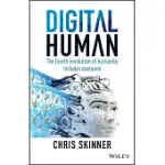 DIGITAL HUMAN: THE FOURTH REVOLUTION OF HUMANITY INCLUDES EVERYONE