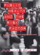 Public Health and the Risk Factor: A History of an Uneven Medical Revolution