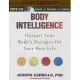 Body Intelligence: Harness Your Body’s Energies for Your Best Life