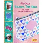 NO-SEW POUCHES, TOTE BAGS, AND OTHER ON-THE-GO PROJECTS