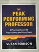 【書寶二手書T9／美工_KFI】The Peak Performing Professor: A Practical Guide to Productivity and Happiness_Robison, Susan