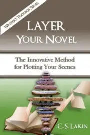 Layer Your Novel: The Innovative Method for Plotting Your Scenes (Writer's