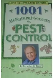 1001 All Natural Secrets to Pest Control New Illustrated Edition