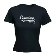 Legendary Since Any Year - Funny Novelty Womens T-Shirt T Shirt Tshirt