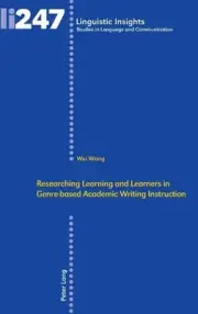 Researching Learning and Learners in Genre-based Academic Writing Instruction by