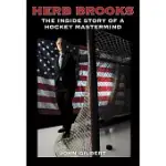 HERB BROOKS: THE INSIDE STORY OF A HOCKEY MASTERMIND