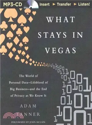 What Stays in Vegas ─ The World of Personal Data - Lifeblood of Big Business - and the End of Privacy as We Know It