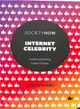 Internet Celebrity ― Understanding Fame Online