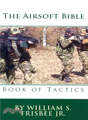 The Airsoft Bible ― Book of Tactics