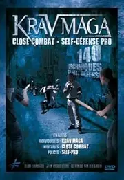 KRAV MAGA - CLOSE COMBAT - SELF-DÉFENSE PRO - 140 TECHNIQUES DE SELF-DÉFENSE