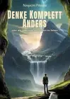 Denke Komplett Anders: Oder wie man lernt sein Leben zu lieben by Namaori Franke