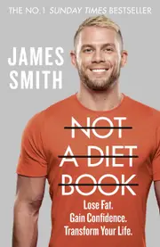 Not a Diet Book: Take Control. Gain Confidence. Change Your Life. - James Smith