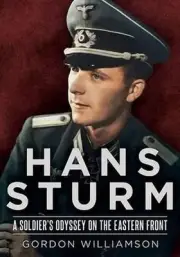 Hans Sturm: A Soldier's Odyssey on the Eastern Front by Gordon Williamson (Engli