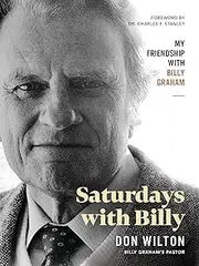 Saturdays with Billy: My Friendship with Billy Graham