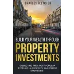 BUILD YOUR WEALTH THROUGH PROPERTY INVESTMENTS: DISSECTING THE 8 MOST POPULAR TYPES OF UK PROPERTY INVESTMENT STRATEGIES