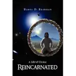 REINCARNATED: A LIFE OF CHOICE