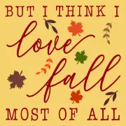 REUSABLE STENCIL 10455 U 12"x12" I Think I Love Fall Most Of All DIY Stencils